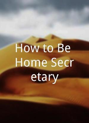 How to Be Home Secretary海报封面图