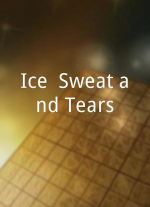 Ice, Sweat and Tears海报封面图