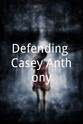Dorothy Clay Sims Defending Casey Anthony