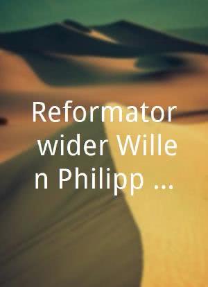 Reformator wider Willen Philipp Melanchthon海报封面图