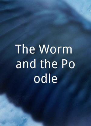 The Worm and the Poodle海报封面图
