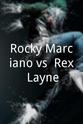 Rex Layne Rocky Marciano vs. Rex Layne