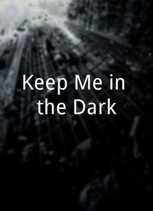 Keep Me in the Dark海报封面图