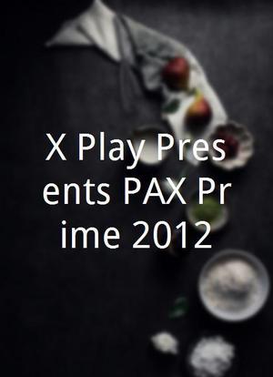 X-Play Presents PAX Prime 2012海报封面图
