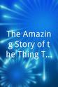 Rosie Riorden The Amazing Story of the Thing That Happened