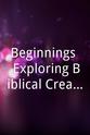 Carl Baugh Beginnings: Exploring Biblical Creation