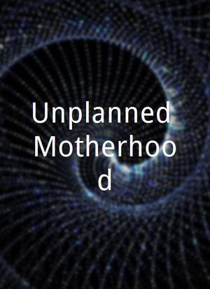 Unplanned Motherhood海报封面图
