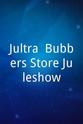 Bubber Jultra: Bubbers Store Juleshow