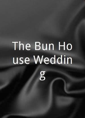 The Bun House Wedding海报封面图