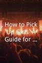 Bam Rubenstein How to Pick Up Girls: A Guide for the Dating Impaired