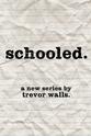 Trevor Walls Schooled