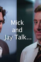 Stephen Gorman Mick and Jay Talk