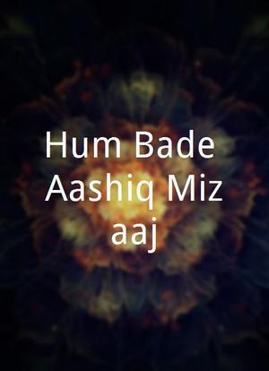 Hum Bade Aashiq Mizaaj海报封面图