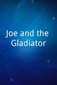 Robert Pitt Joe and the Gladiator