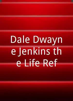 Dale Dwayne Jenkins the Life Ref海报封面图