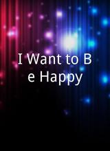 I Want to Be Happy