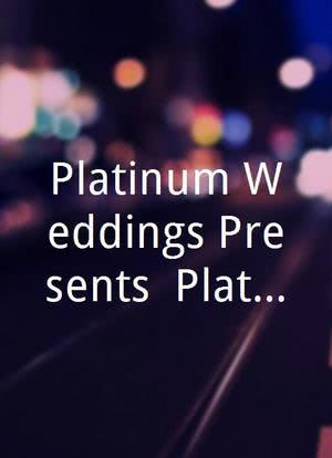 Platinum Weddings Presents: Platinum Diaries海报封面图
