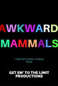 Mike Unruh Awkward Mammals