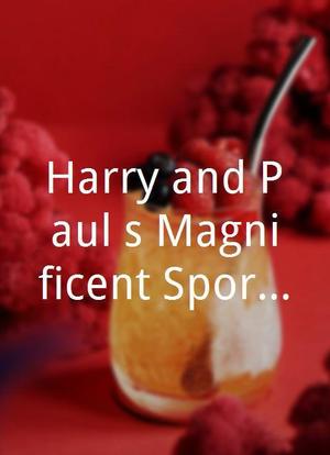 Harry and Paul`s Magnificent Sporting Moments海报封面图