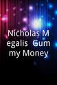 Arthur Harold Nicholas Megalis: Gummy Money