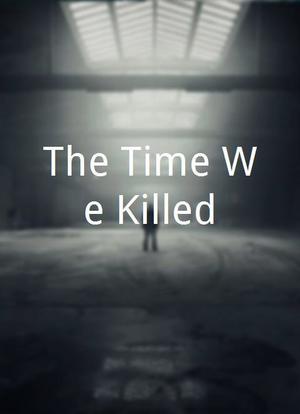 The Time We Killed海报封面图