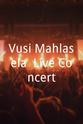 Vusi Mahlasela Vusi Mahlasela: Live Concert