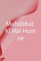 Priyadarshinee Muhabbat Ki Hai Humne