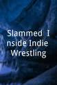 Danny Gimondo Slammed: Inside Indie Wrestling