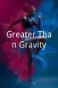 Marc De La Garza Greater Than Gravity