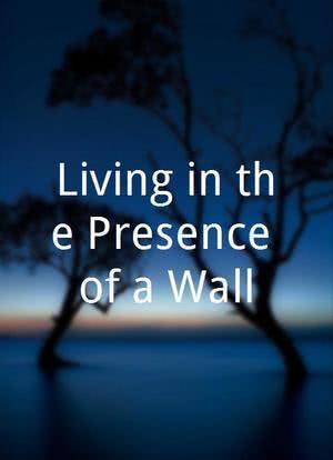 Living in the Presence of a Wall海报封面图