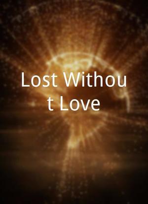 Lost Without Love海报封面图