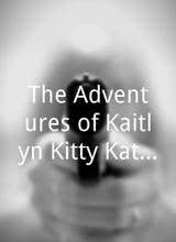 The Adventures of Kaitlyn Kitty Kat Kay