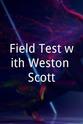 Weston Scott Higgins Field Test with Weston Scott