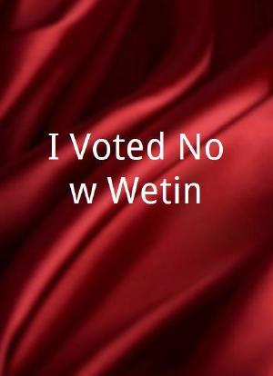 I Voted Now Wetin海报封面图