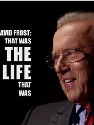 Sir David Frost: That Was the Life That Was海报封面图