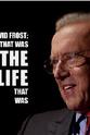 George Frost Sir David Frost: That Was the Life That Was