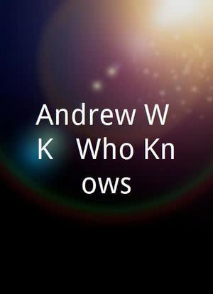 Andrew W.K.- Who Knows?海报封面图