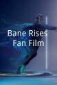 Steve Broumas Bane Rises Fan Film