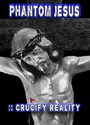 Phantom Jesus :: Crucify Reality海报封面图