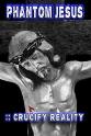 Alec Nemser Phantom Jesus :: Crucify Reality