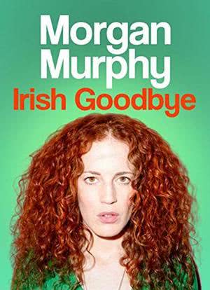 Morgan Murphy: Irish Goodbye海报封面图