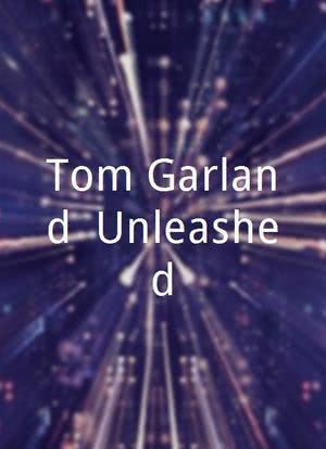 Tom Garland: Unleashed海报封面图