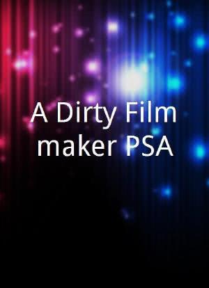 A Dirty Filmmaker PSA海报封面图