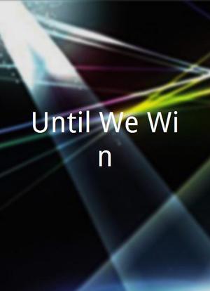 Until We Win海报封面图