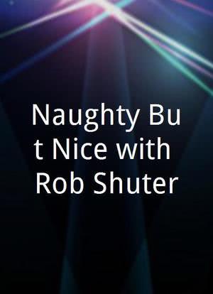 Naughty But Nice with Rob Shuter海报封面图