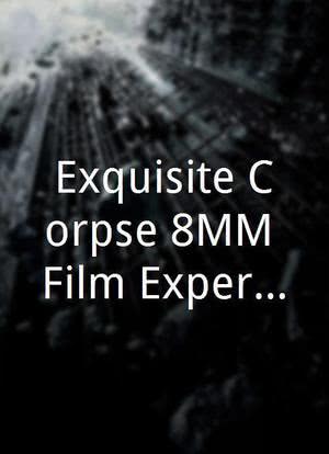 Exquisite Corpse 8MM Film Experiment海报封面图
