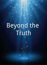 Beyond the Truth