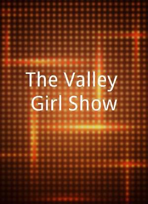 The Valley Girl Show海报封面图
