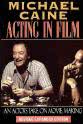 Simon Cutter "Acting" Michael Caine: On Acting in Film, Arts, and Entertainment