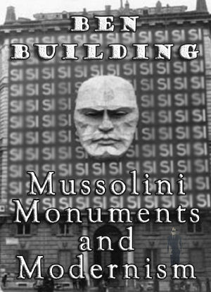 Ben Building: Mussolini, Monuments and Modernism海报封面图